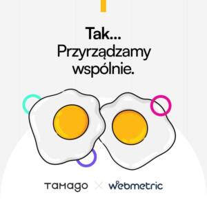 Obrazek przedstawia dwie jajka sadzone na biaÅ‚ym tle. Nad jajkami widnieje napis w jÄ™zyku polskim 'Tak... PrzyrzÄ…dzamy wspÃ³lnie.' Na dole obrazka znajdujÄ… siÄ™ dwa logotypy: 'tamago' i 'webmetric'. 