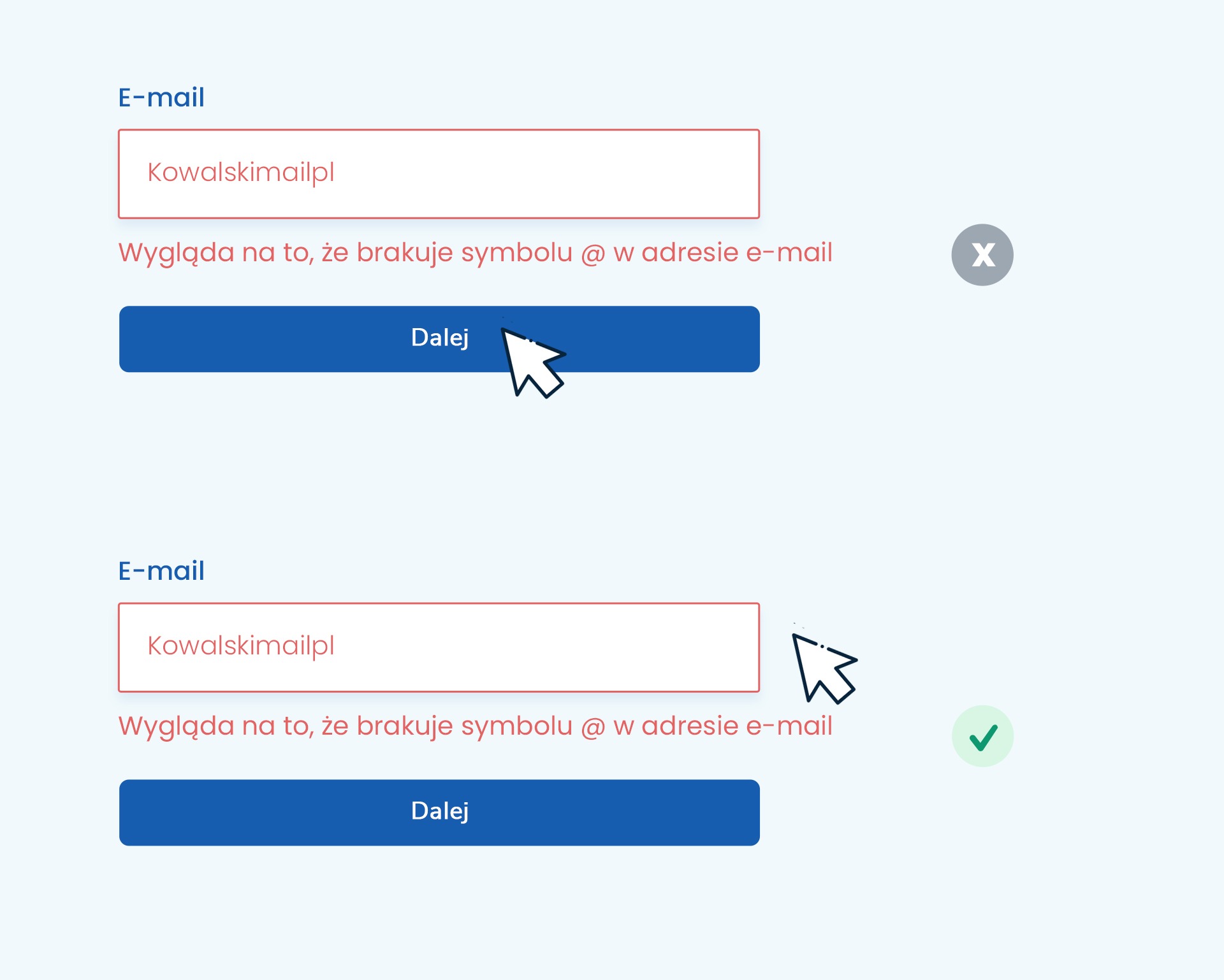 Dwa pola z podpisem "Wygląda na to, że brakuje symbolu @ w adresie e-mail". Jedno pole z komunikatem, który pojawia się dopiero po kliknięciu w przycisk Dalej, drugie z komunikatem, który pojawia się przed kliknięciem